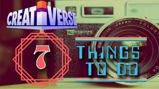 7 Things TO DO! | Creativerse