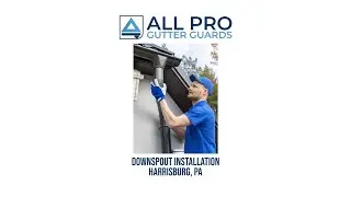Downspout installation Harrisburg, PA - All Pro Gutter Guards