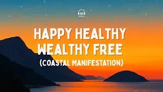 EIOK - Happy Healthy Wealthy Free (Coastal Manifestation Music)