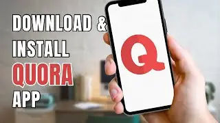 How to Download and Install Quora App