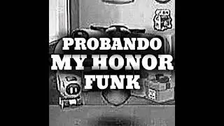PROBANDO MY HONOR FUNK