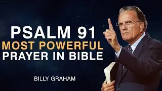 The Hidden Secret of Psalm 91 That Unlocks Divine Protection and Power | Billy Graham
