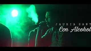 Jaur&iacute;a Santa - Con Alcohol (Video Oficial)