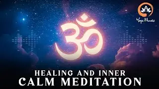 Powerful OM Chanting For Mental Peace and Enlightenment | Emotional Healing & Inner Calm Meditation