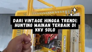 Dari Vintage hingga Trendi : Hunting Mainan Terbaik KKV Solo