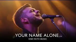 Your Name Alone (Live Worship) &mdash; A Powerful Moment of Praise | 2026 | One Faith Music