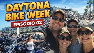 ✨ Daytona Bike Week – Episódio 02 🏍️❤️