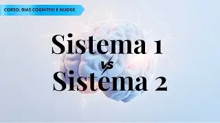 Perch&eacute; il tuo cervello ti inganna: Sistema 1 vs Sistema 2