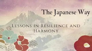 The Japanese Way: Lessons In Resilience And Harmony.