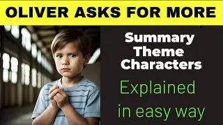 Oliver Asks for More| Theme |Summary |Treasure Chest|ICSE| Prose