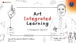 Mentors Talk - 24 | Art Integrated Learning: A Pedagogical Approach | Ravi Kumar  - Resource Person