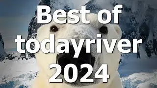 Best of todayriver 2024
