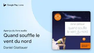 Quand souffle le vent du nord de Daniel Glattauer &middot; Extrait du livre&nbsp;audio