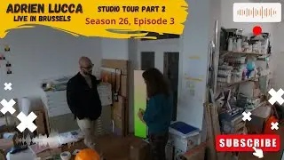 Adrien Lucca Art Studio Tour Part 2 in Brussels, Belgium (Season 26, Episode 3) Tarik Talk Podcast