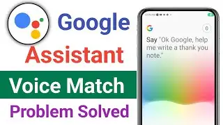 google assistant voice match not working | google assistant voice match nahi ho raha hai