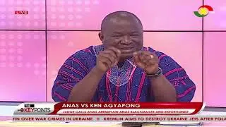 The Key Points: Anas vs Ken Agyapong - Judge Calls Anas Aremeyaw Anas Blackmailer and Extortionist