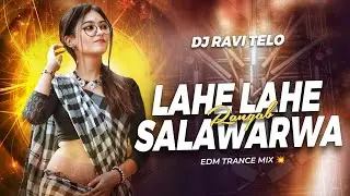 Lahe Lahe Rangab Salwarwa | Holi Special |  EDM EXTENDED BASS MIX | Dj Ravi Telo 
