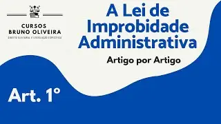 Nova Lei de Improbidade Administrativa | Lei 14.230/21 | Art. 1&ordm;