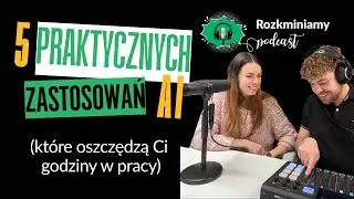 Rozkmina #1 - 5 praktycznych zastosowań AI (które oszczędzą Ci godziny w pracy)