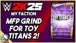 MFP GRIND FOR TOY TITANS 2! WWE 2K25 MyFaction LIVE!
