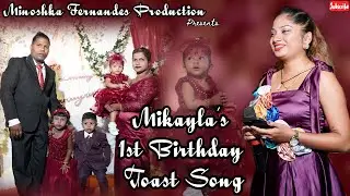 Mikayla’s 1st Birthday Toast Song l By Minoshka Fernandes
