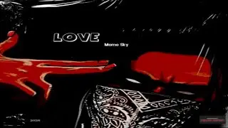 @MomoSkyMusic  - Love [Official Music] rap