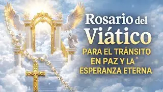 ROSARIO DEL VI&Aacute;TICO. Para el Tr&aacute;nsito en Paz y la Esperanza Eterna #oracion #esperanzaeterna 