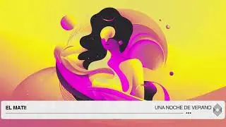 El Mati! - Una Noche De Verano [Kryked LTD]