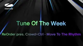 ReOrder pres. Crowd+Ctrl - Move To the Rhythm | A State Of Trance [Tune Of The Week]