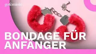 Bondage: So k&ouml;nnt ihr die Sex-Praktik f&uuml;r euch austesten