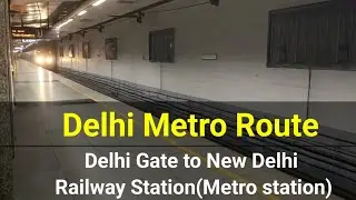 Delhi Metro Route Delhi Gate to New Delhi Railway Station(Metro station), How to Reach, Facilities