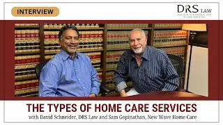 The Types of Home Care Services - DRS Law
