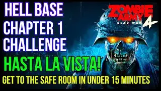 Zombie Army 4 | HELL BASE | Chapter 1 Challenge | Hasta La Vista | Get To The Safe Room In 15 Minute