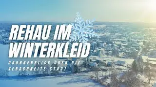 Rehau im Winterkleid ❄️ | Drohnenblick &uuml;ber die verschneite Stadt