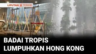 Badai Tropis Lumpuhkan Hong Kong, Sejumlah Layanan Transportasi Dihentikan | Liputan 6