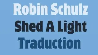 Robin Schulz & David Guetta Ft. Cheat Codes &ndash; Shed A Light  [Traduction FR]