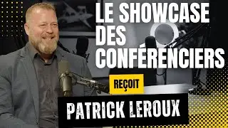 Patrick Leroux : devenir un conf&eacute;rencier &agrave; succ&egrave;s | Secrets, &eacute;checs & storytelling