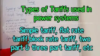 Types of Tariffs used in power systems - simple tariff, flat rate, block rate, two part, three part,