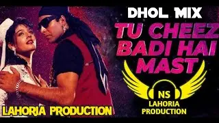 Tu Cheez Badi H Mast Mast Dhol Mix Akshay Kumar Ft NS Lahoria Production New Hindi 90`s Song Remix