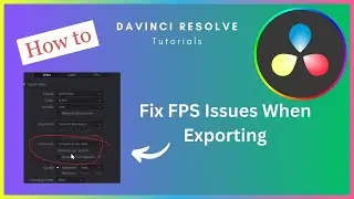 Fix FPS Issues When Exporting in DaVinci Resolve | Easy Step-by-Step Guide