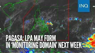 Pagasa: LPA may form in ‘monitoring domain’ next week