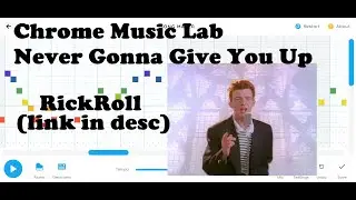 Chrome Music Lab: Never Gonna Give You Up (link in desc)