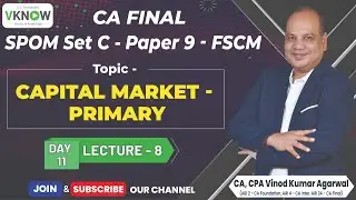 CA Final SPOM SET C- FSCM - Capital Market - Primary | Day-11 Lecture-8 | CA Vinod Kumar Agarwal  |