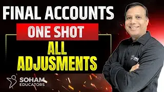 All Adjustments in One Video | Final Accounts Full Chapter | Vinayak Sir | Soham Educators