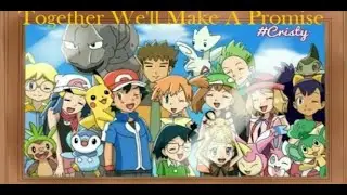 Pokemon Amv: Together We'll Make A Promise
