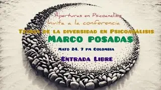 Teoría de la diversidad en psicoanálisis -Marco Posadas