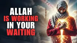 Stop Worrying | Allah is Making Things Happen | ISLAM