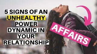 AFFAIRS - 5 Signs of an Unhealthy Power Dynamic When The Other Woman