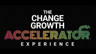 The Change Growth Accelerator&trade; Experience
