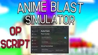 🔥Anime Blast Simulator script – (Auto Farm)